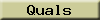 Quals